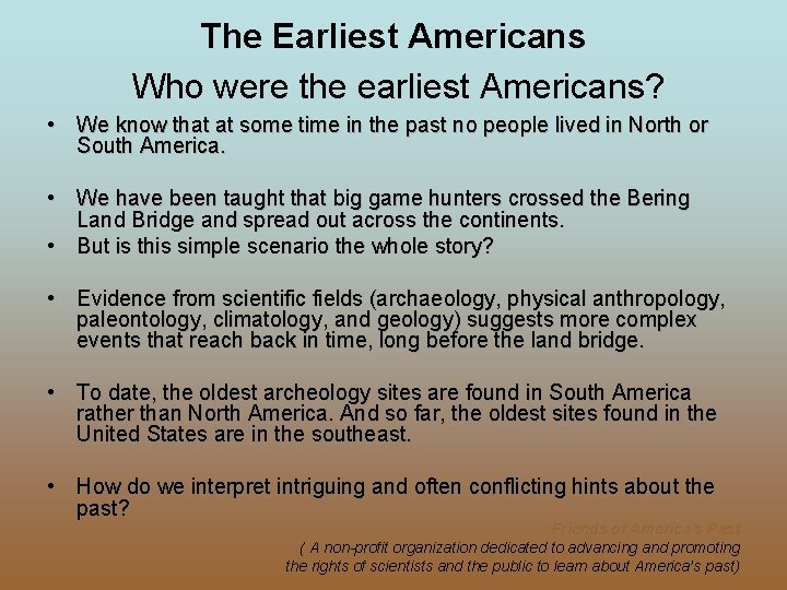 The Earliest Americans Who were the earliest Americans? • We know that at some