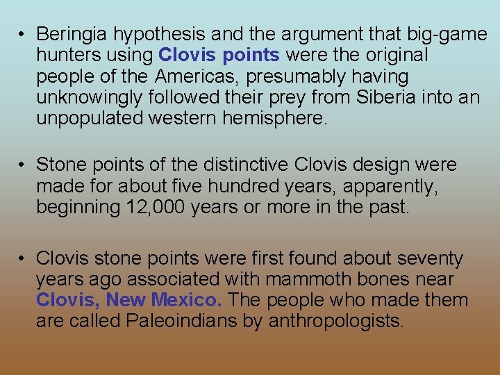  • Beringia hypothesis and the argument that big-game hunters using Clovis points were