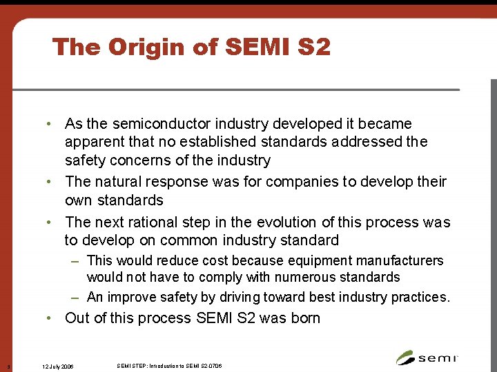 The Origin of SEMI S 2 • As the semiconductor industry developed it became