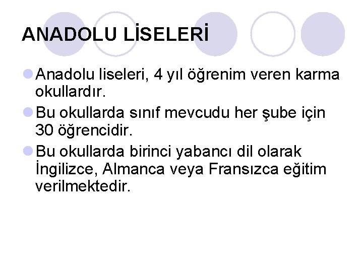 ANADOLU LİSELERİ l Anadolu liseleri, 4 yıl öğrenim veren karma okullardır. l Bu okullarda