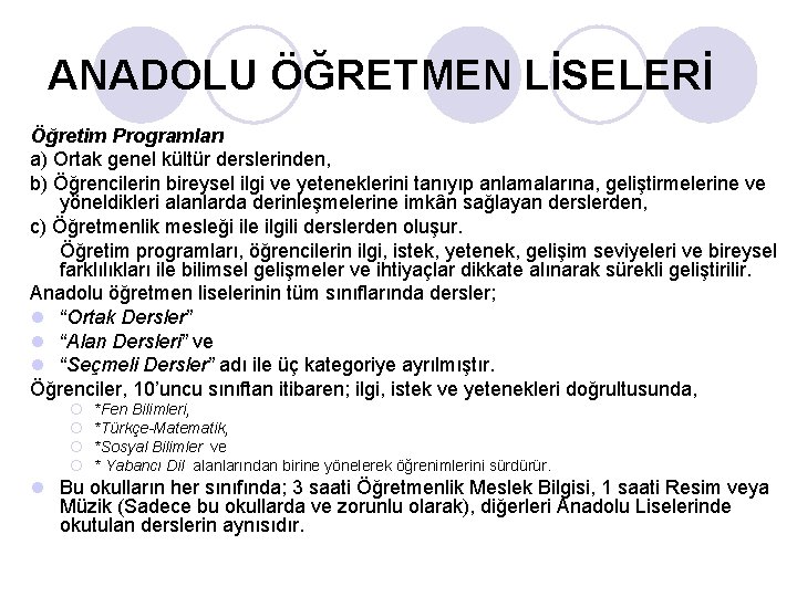 ANADOLU ÖĞRETMEN LİSELERİ Öğretim Programları a) Ortak genel kültür derslerinden, b) Öğrencilerin bireysel ilgi