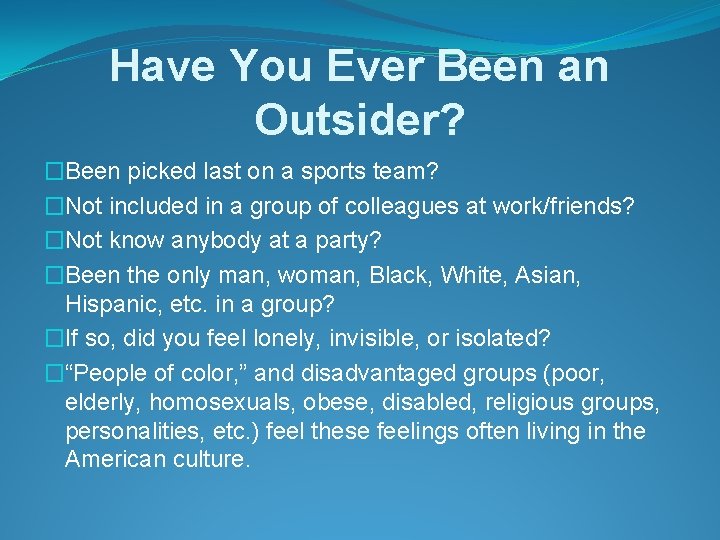 Have You Ever Been an Outsider? �Been picked last on a sports team? �Not