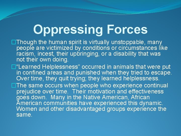 Oppressing Forces �Though the human spirit is virtually unstoppable, many people are victimized by