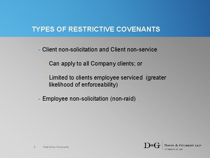 TYPES OF RESTRICTIVE COVENANTS - Client non-solicitation and Client non-service • Can apply to