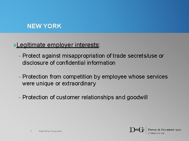 NEW YORK » Legitimate employer interests: - Protect against misappropriation of trade secrets/use or