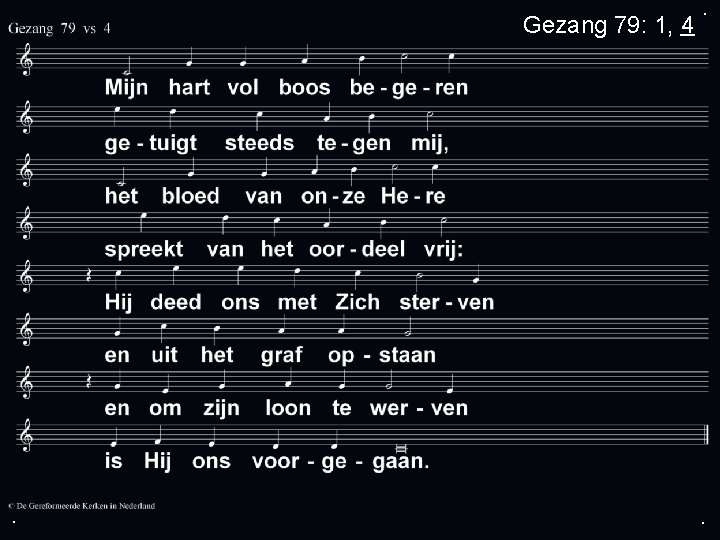 Gezang 79: 1, 4 . . . 