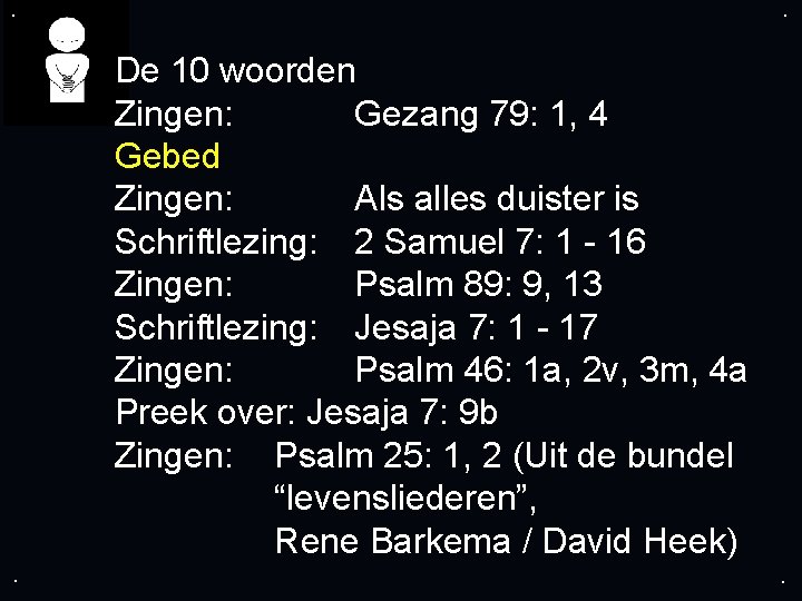 . . De 10 woorden Zingen: Gezang 79: 1, 4 Gebed Zingen: Als alles