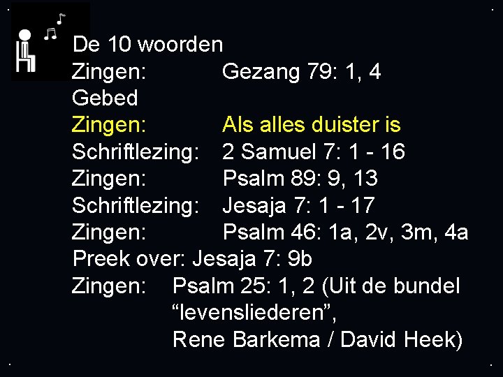 . . De 10 woorden Zingen: Gezang 79: 1, 4 Gebed Zingen: Als alles