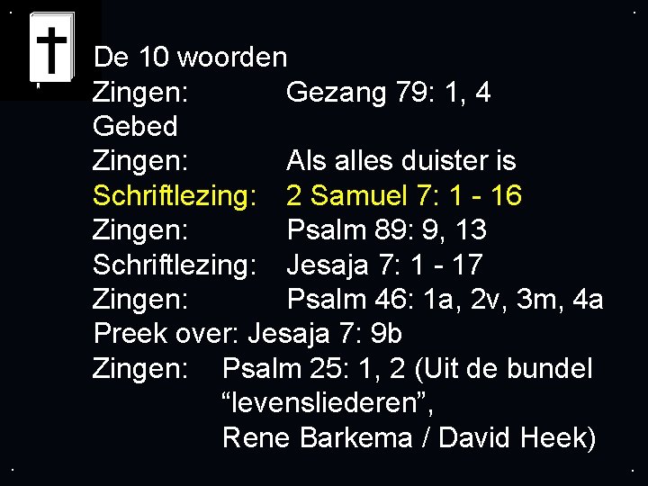 . . De 10 woorden Zingen: Gezang 79: 1, 4 Gebed Zingen: Als alles