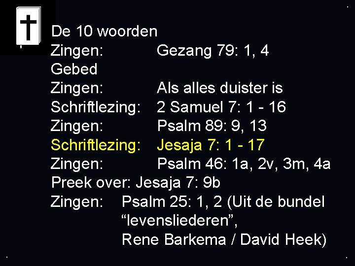 . . De 10 woorden Zingen: Gezang 79: 1, 4 Gebed Zingen: Als alles