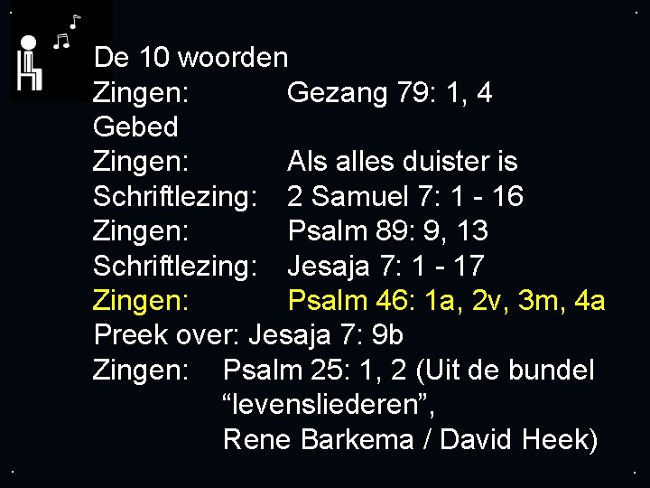 . . De 10 woorden Zingen: Gezang 79: 1, 4 Gebed Zingen: Als alles