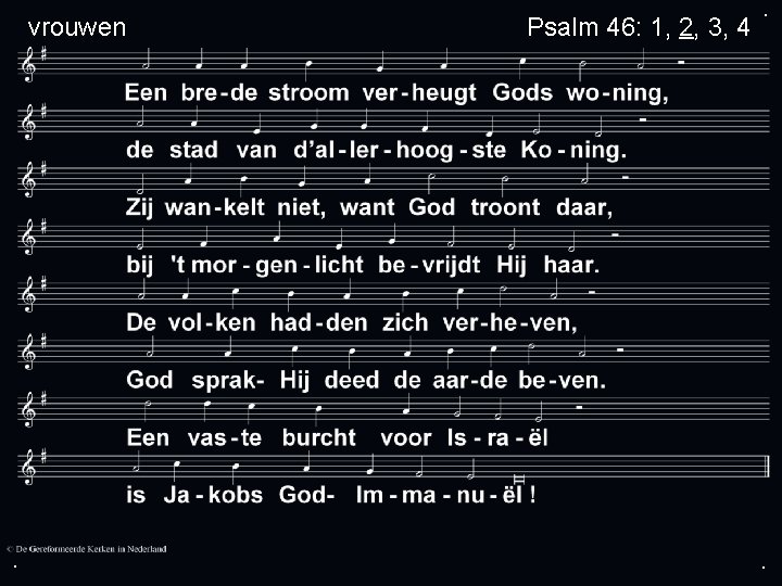  vrouwen . Psalm 46: 1, 2, 3, 4 . . 