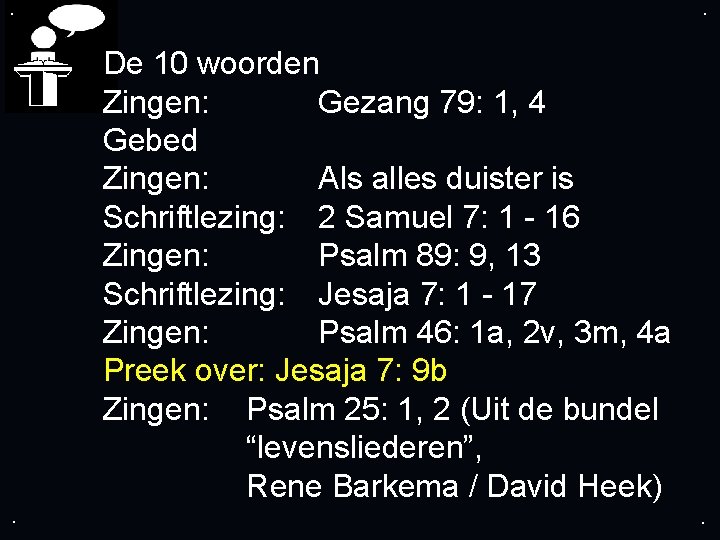 . . De 10 woorden Zingen: Gezang 79: 1, 4 Gebed Zingen: Als alles