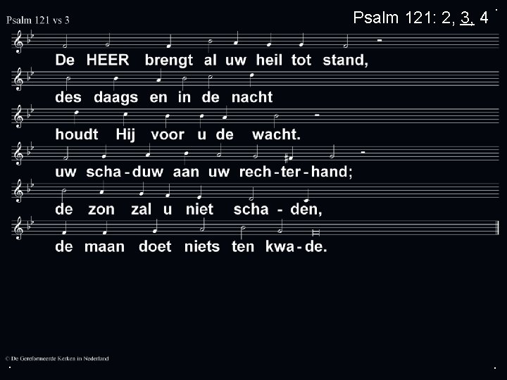 Psalm 121: 2, 3, 4 . . . 