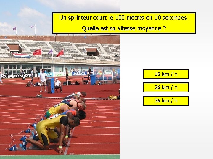 Un sprinteur court le 100 mètres en 10 secondes. Quelle est sa vitesse moyenne