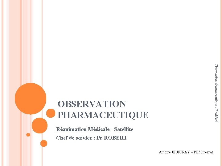 Observation pharmaceutique - Rea. Med OBSERVATION PHARMACEUTIQUE Réanimation Médicale - Satellite Chef de service