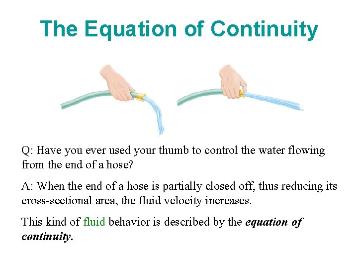 The Equation of Continuity Q: Have you ever used your thumb to control the