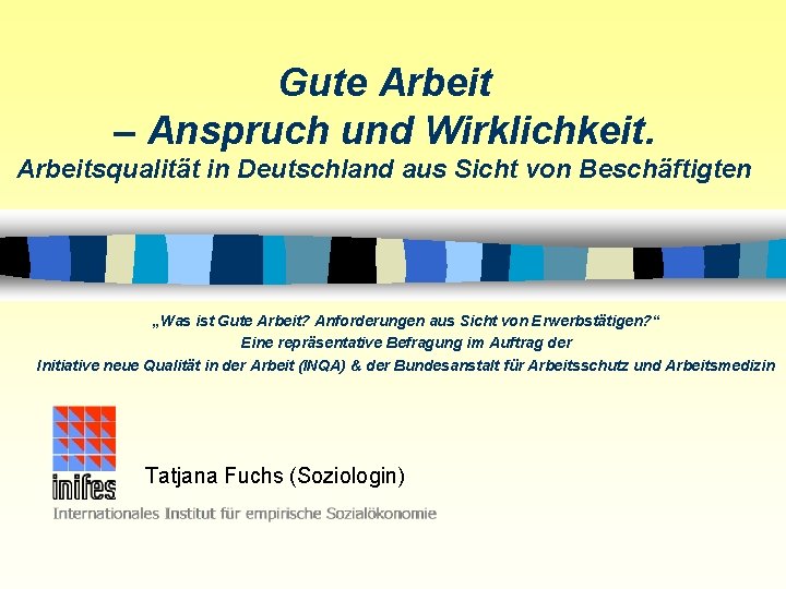 Gute Arbeit – Anspruch und Wirklichkeit. Arbeitsqualität in Deutschland aus Sicht von Beschäftigten „Was