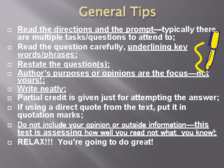 General Tips Read the directions and the prompt---typically there promptare multiple tasks/questions to attend