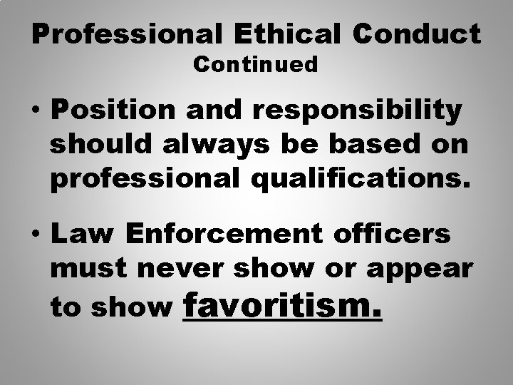 Professional Ethical Conduct Continued • Position and responsibility should always be based on professional