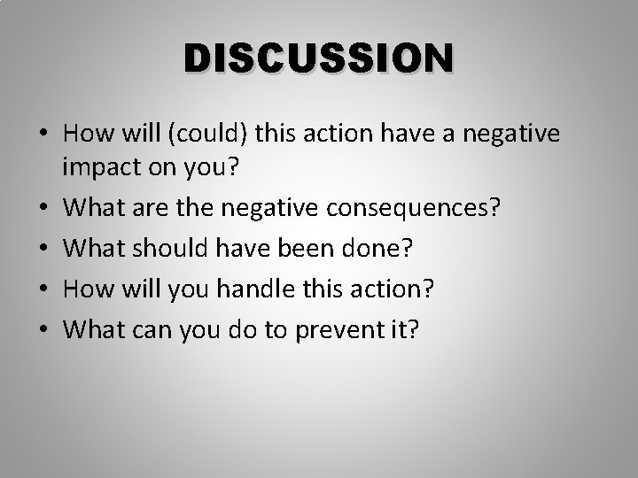 DISCUSSION • How will (could) this action have a negative impact on you? •