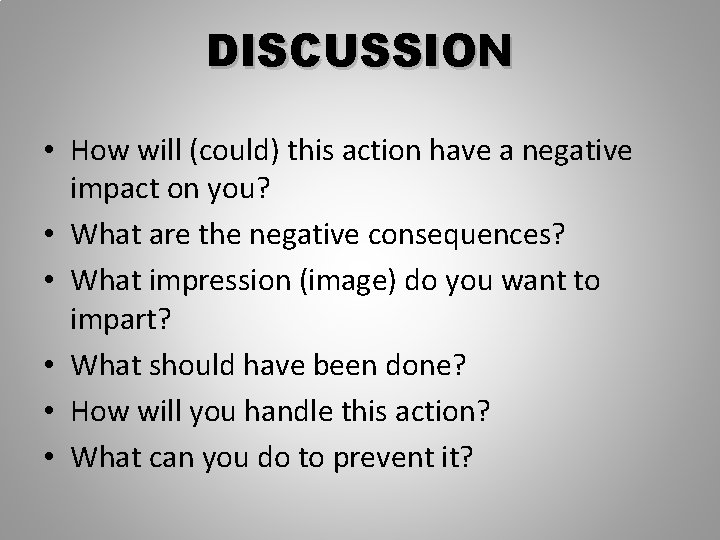 DISCUSSION • How will (could) this action have a negative impact on you? •