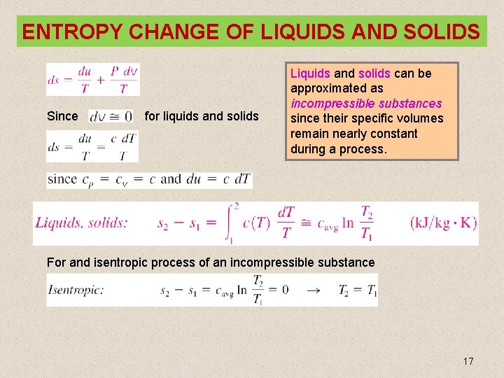 ENTROPY CHANGE OF LIQUIDS AND SOLIDS Since for liquids and solids Liquids and solids