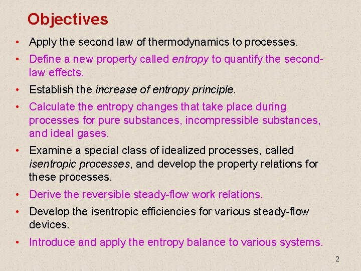 Objectives • Apply the second law of thermodynamics to processes. • Define a new