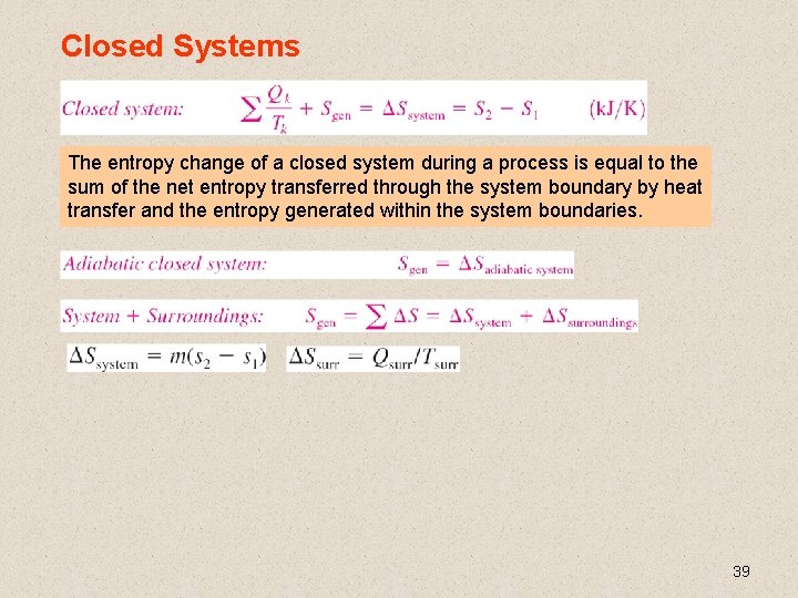 Closed Systems The entropy change of a closed system during a process is equal