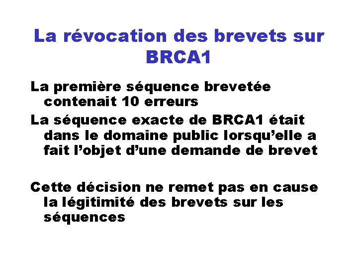 La révocation des brevets sur BRCA 1 La première séquence brevetée contenait 10 erreurs