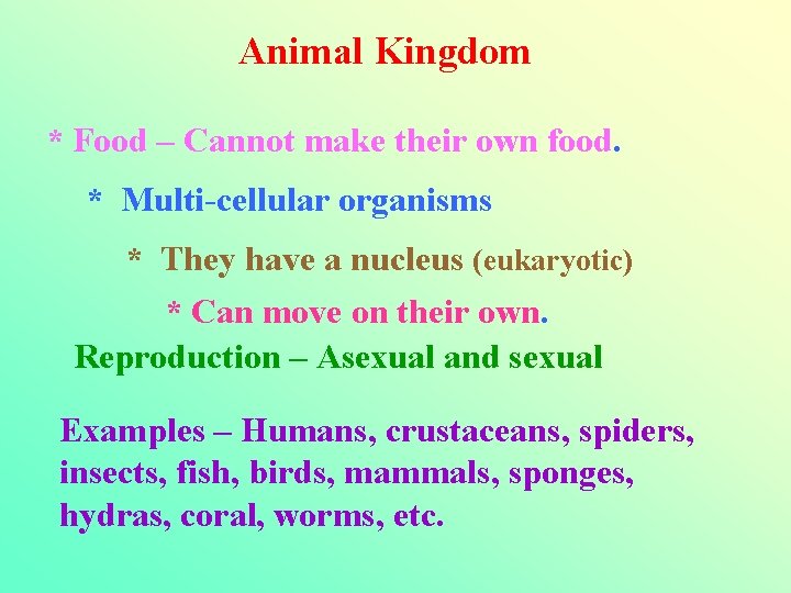 Animal Kingdom * Food – Cannot make their own food. * Multi-cellular organisms *