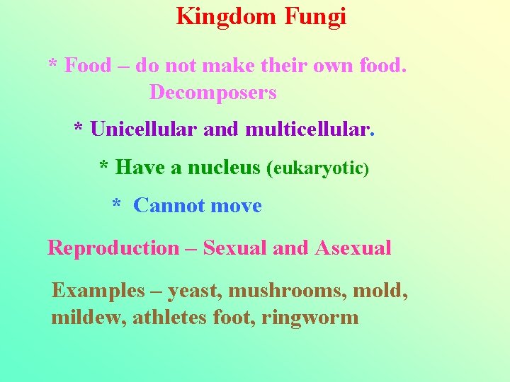 Kingdom Fungi * Food – do not make their own food. Decomposers * Unicellular