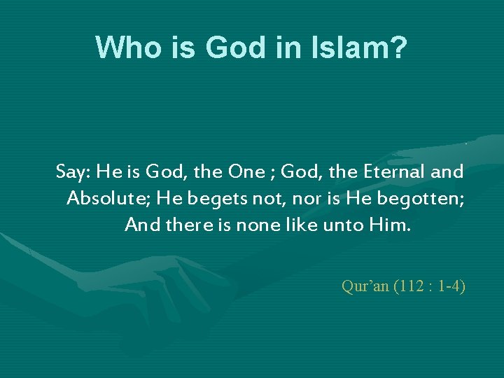 Who is God in Islam? Say: He is God, the One ; God, the