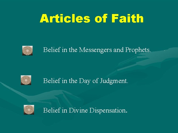 Articles of Faith Belief in the Messengers and Prophets. Belief in the Day of