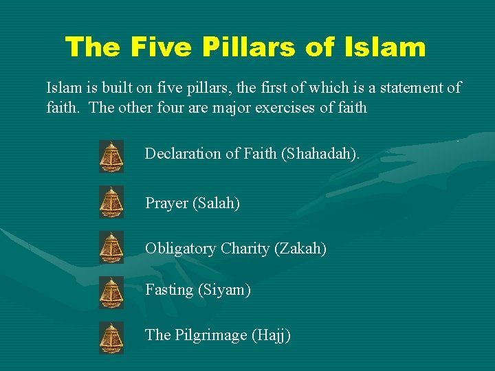 The Five Pillars of Islam is built on five pillars, the first of which