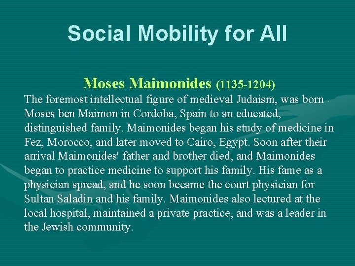 Social Mobility for All Moses Maimonides (1135 -1204) The foremost intellectual figure of medieval