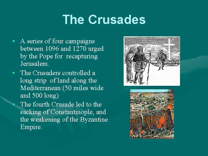 The Crusades • A series of four campaigns between 1096 and 1270 urged by