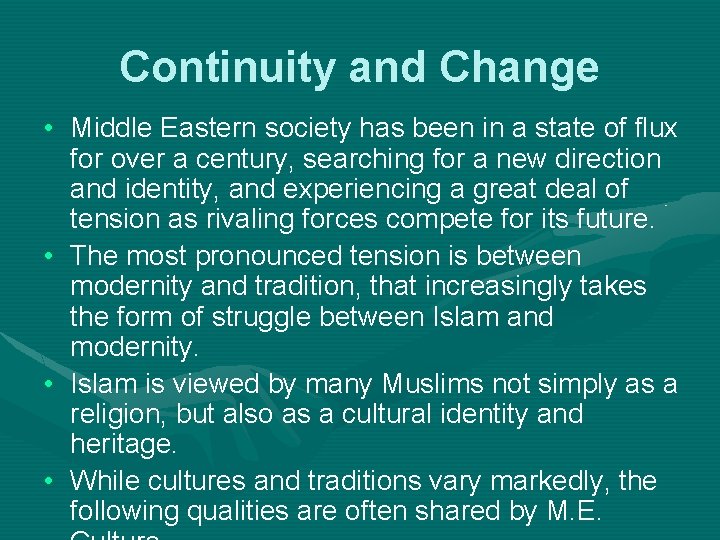 Continuity and Change • Middle Eastern society has been in a state of flux