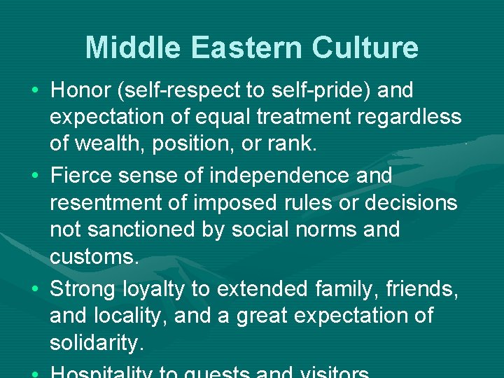 Middle Eastern Culture • Honor (self-respect to self-pride) and expectation of equal treatment regardless