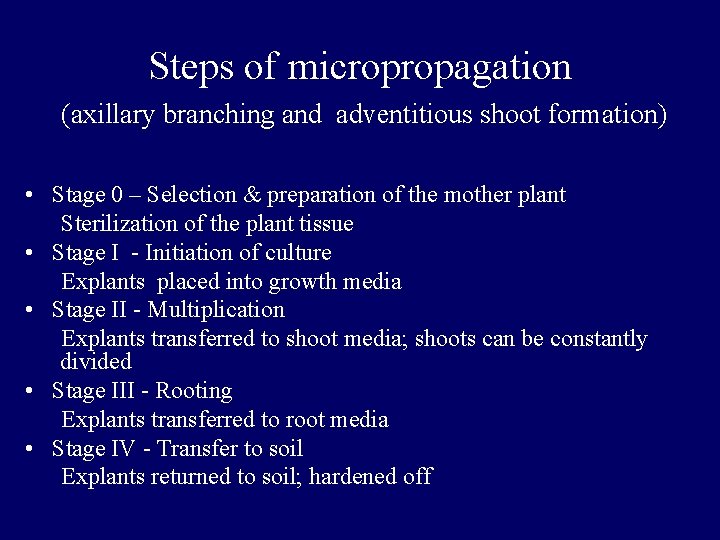 Steps of micropropagation (axillary branching and adventitious shoot formation) • Stage 0 – Selection Steps of micropropagation (axillary branching and adventitious shoot formation) • Stage 0 – Selection