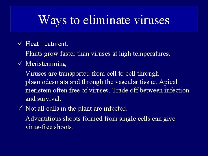 Ways to eliminate viruses ü Heat treatment. Plants grow faster than viruses at high Ways to eliminate viruses ü Heat treatment. Plants grow faster than viruses at high
