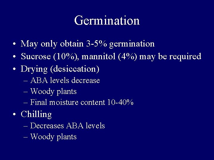 Germination • May only obtain 3 -5% germination • Sucrose (10%), mannitol (4%) may Germination • May only obtain 3 -5% germination • Sucrose (10%), mannitol (4%) may