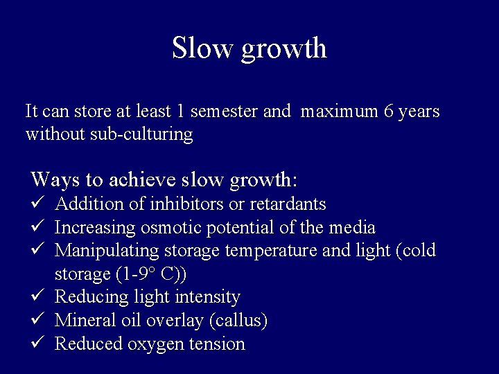 Slow growth It can store at least 1 semester and maximum 6 years without Slow growth It can store at least 1 semester and maximum 6 years without