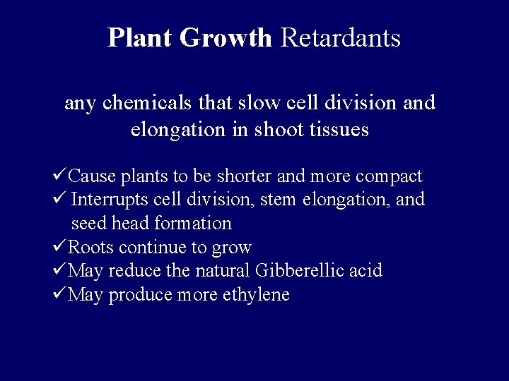 Plant Growth Retardants any chemicals that slow cell division and elongation in shoot tissues Plant Growth Retardants any chemicals that slow cell division and elongation in shoot tissues