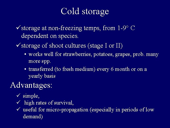 Cold storage üstorage at non-freezing temps, from 1 -9° C dependent on species. üstorage Cold storage üstorage at non-freezing temps, from 1 -9° C dependent on species. üstorage