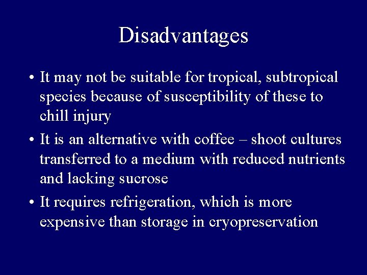 Disadvantages • It may not be suitable for tropical, subtropical species because of susceptibility Disadvantages • It may not be suitable for tropical, subtropical species because of susceptibility