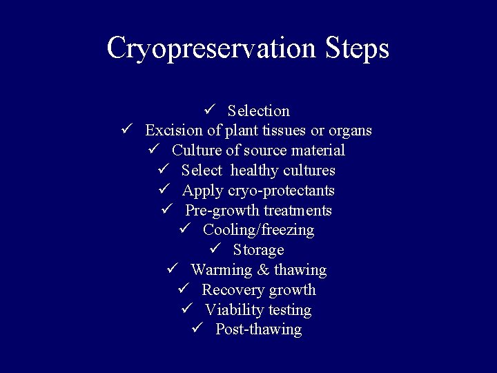 Cryopreservation Steps ü Selection ü Excision of plant tissues or organs ü Culture of Cryopreservation Steps ü Selection ü Excision of plant tissues or organs ü Culture of