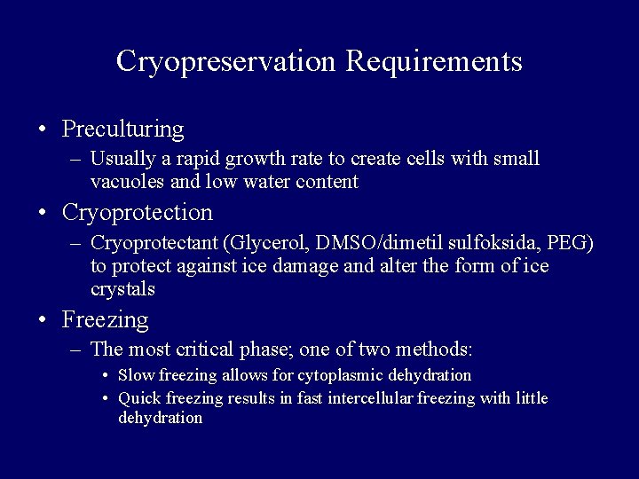 Cryopreservation Requirements • Preculturing – Usually a rapid growth rate to create cells with Cryopreservation Requirements • Preculturing – Usually a rapid growth rate to create cells with