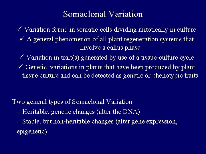 Somaclonal Variation ü Variation found in somatic cells dividing mitotically in culture ü A Somaclonal Variation ü Variation found in somatic cells dividing mitotically in culture ü A