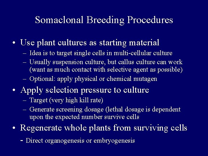 Somaclonal Breeding Procedures • Use plant cultures as starting material – Idea is to Somaclonal Breeding Procedures • Use plant cultures as starting material – Idea is to